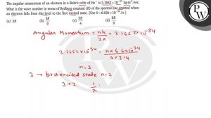 The angular momentum of an electron in a Bohr's orbit of He^+is 3.1652 × 10^-34 kg-m^2 / sec. Wha..