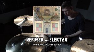 Refused - Elektra (Drum Cover by Denis Epishev)