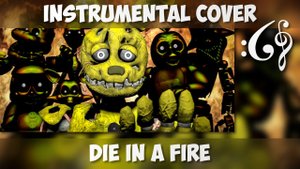 [The Living Tombstone] Five Nights at Freddy's 3 Song - Die In A Fire (Alex376 Instrumental Remix)