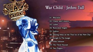 Je̲t̲h̲r̲o̲ Tu̲l̲l - War Chi̲l̲d̲ (Full Albums)