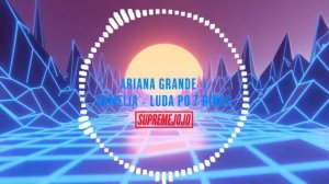 ARIANA GRANDE x KAMELIA - LUDA PO 7 RINGS (SUPREMEJOJO MASHUP)