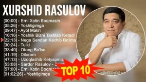 Xurshid Rasulov 2023 MIX ~ Top 10 eng yaxshi qo'shiqlar