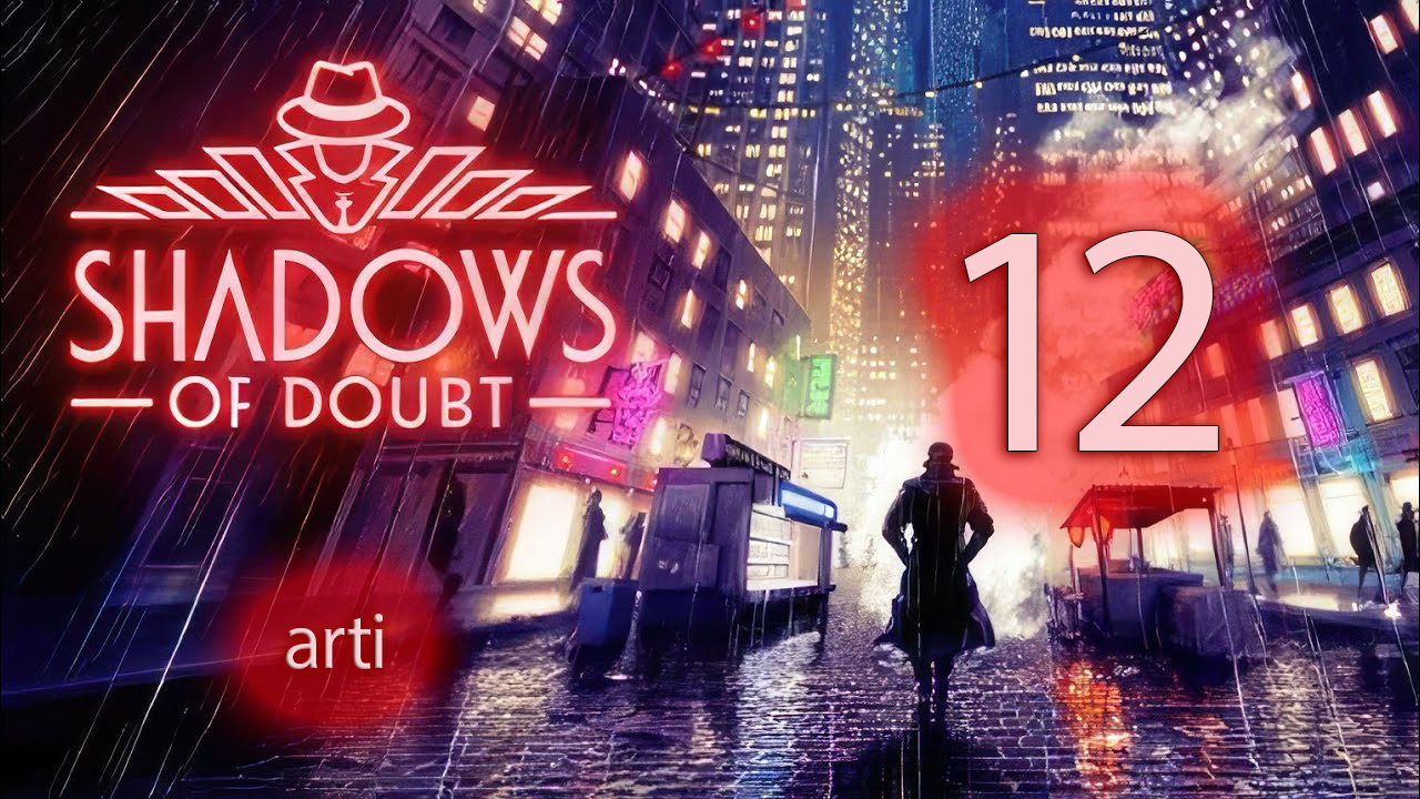 Shadows of Doubt -Прохождение #12