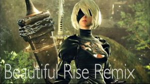 Beautiful Rise Remix -Nier Automata