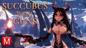 Succubus With Guns ► Вооруженный Суккуб (Update + Demo)