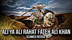 ALI YA ALI (slowed X reverb) Rahat fateh ali khan