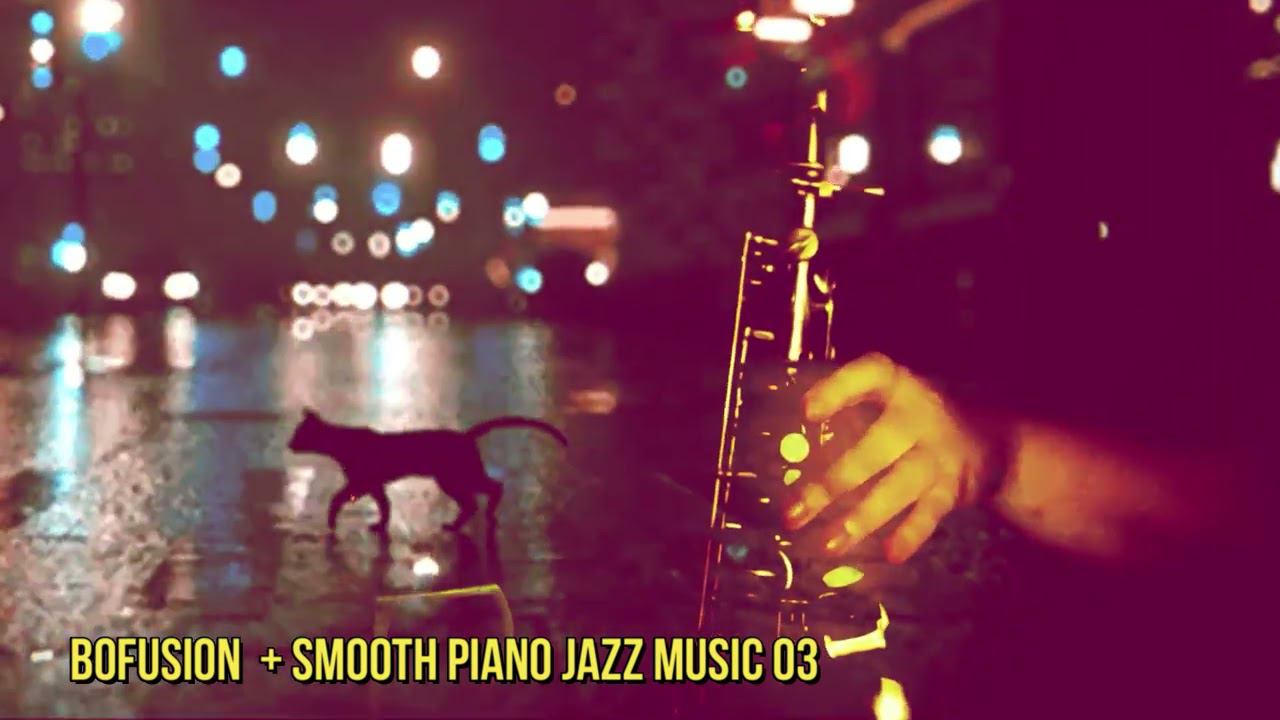 BoFUSION  + Smooth Piano Jazz Music 03