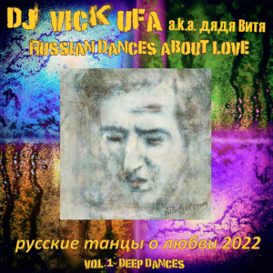 DJ Vick Ufa - Russian Dances About Love 2022 (2022 vol.1 - Deep Dance) HD 720p