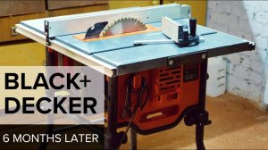 Review table saw BLACK+DECKER BES720 six months later