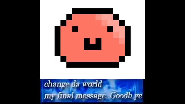 change da world my final message. Goodbye