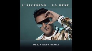 L'Algerino - Va Bene (Oleja Kaba Remix Edit)