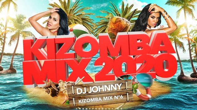 DJ Johnny - KIZOMBA MIX N°6 2020 смотреть онлайн