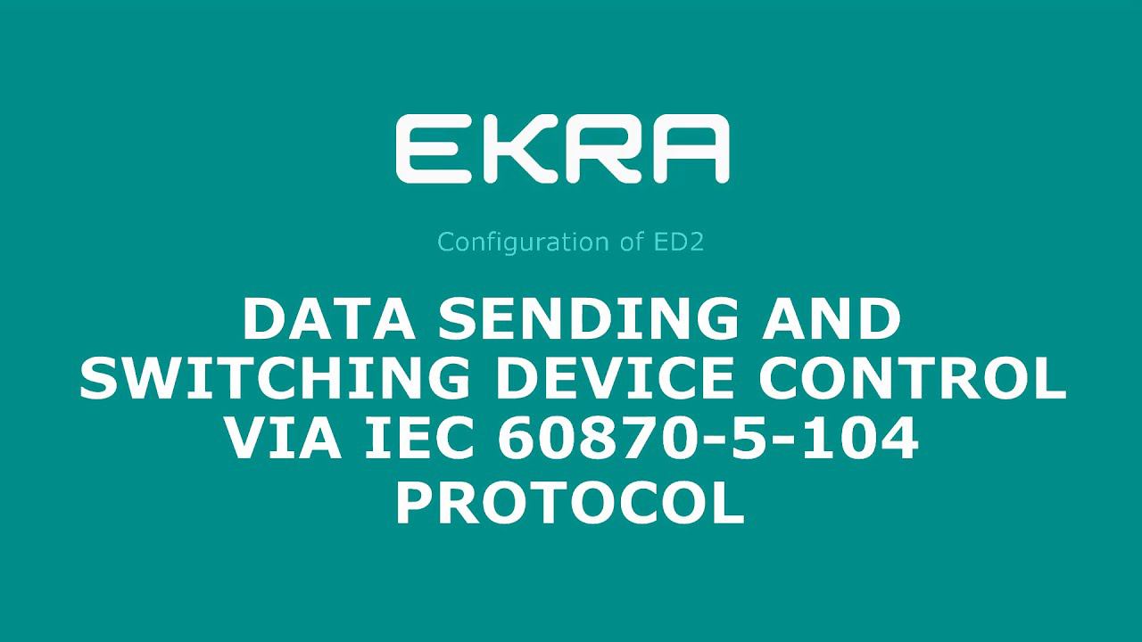 EKRA ED2. Configuration 19. Data sending and switching device control via IEC 60870-5-104 protocol