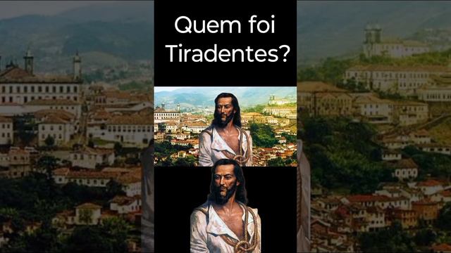 Quem foi Tiradentes?