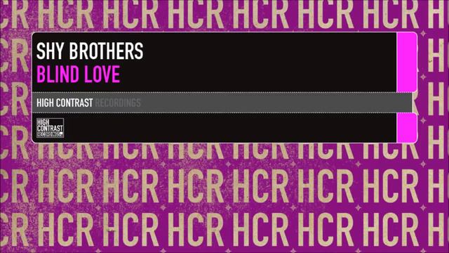Shy Brothers - Blind Love (Club Mix) [High Contrast Recordings]