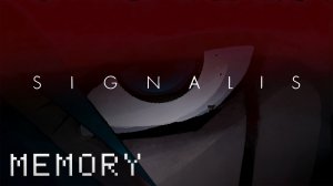 SIGNALIS ► Концовка ► Память