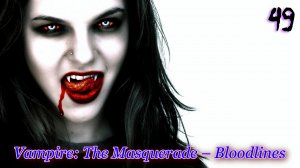 Vampire The Masquerade – Bloodlines 49