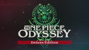 Игровой трейлер One Piece Odyssey Deluxe Edition - Official Nintendo Switch Announcement Trailer