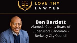 Ben Bartlett - Alameda County Board of Supervisors Candidate / Berkeley City Council