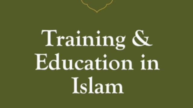 AUDIO: Training & Education in Islam by Ayatollah Murtuda Mutahhari CHAPTER 14/19