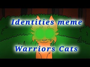 Identities meme /Warriors Cats