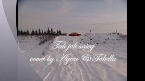 Tak jak śnieg (cover by Agieu & Tabella)