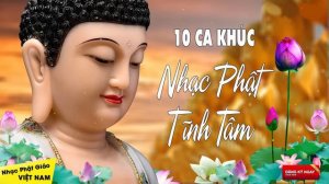 10 Bài Hát Về Phật Hay Nhất - Tịnh Tâm, Thư Giãn | Liên Khúc Nhạc Phật Giáo Việt Nam Hay Nhất 2021