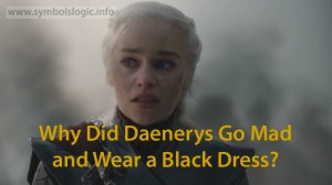 That’s Interesting: Why Did Daenerys Go Mad and Wear a Black Dress?