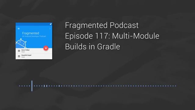 Fragmented Podcast Episode #117: Multi-Module Builds in Gradle смотреть онлайн