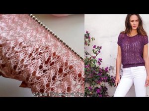 ✔ ШИКАРНО И ПРОСТО!!! Красивый воздушный ажурный узор спицами для летней кофточки!