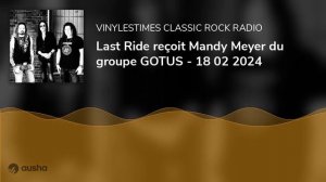 Last Ride reçoit Mandy Meyer du groupe GOTUS - 18 02 2024