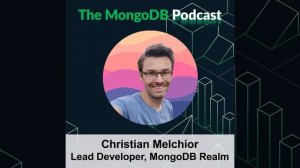 Ep. 45 MongoDB Realm Mobile for Android with Christian Melchior