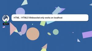 HTML : HTML5 Websocket only works on localhost