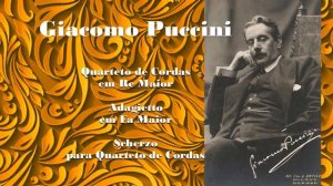 GIACOMO PUCCINI  -  Quarteto em Re Maior . Adagietto em Fa Maior . Scherzo