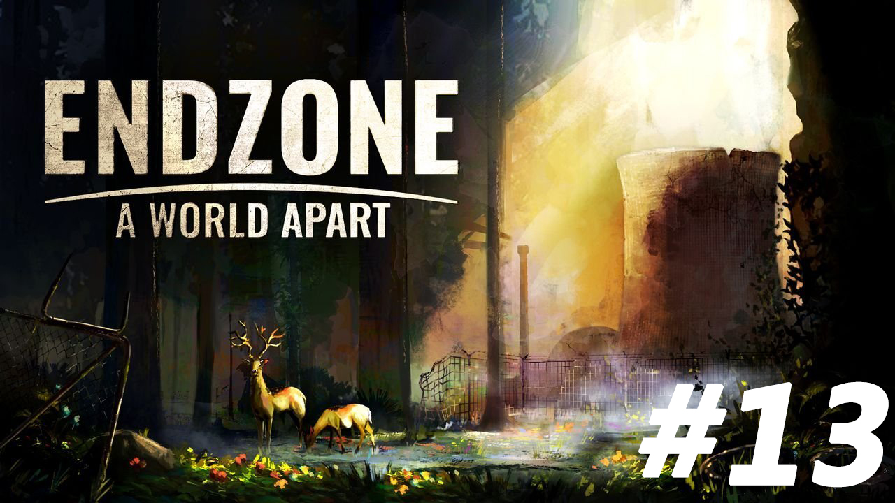 Экспедиция на завод. Endzone - A World Apart #13