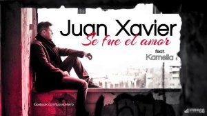 Juan Xavier feat. Kamelia - Se Fue El Amor | Audio