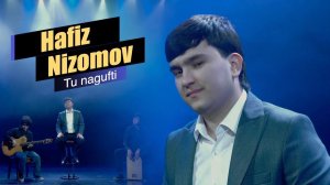 Хафиз Низомов - Ту нагуфти | Hafiz Nizomov - Tu nagufti