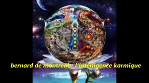 bernard de montreal - l'intelligence karmique