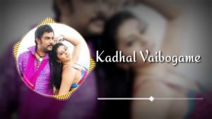 Kadhal vaibogame remix | Kadhal vaibogame dj remix | Kadhal vaibogame song | Kadhal vaibogame mix