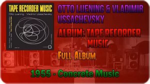 💽 Otto Luening & Vladimir Ussachevsky - Tape Recorder Music [FULL ALBUM] [1955] 💽