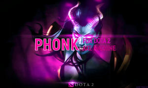 Музыка для Доты?PHONK for DOTA2/ Axe MAchine Agressive Drift Phonk DEATH WOLF PHONK