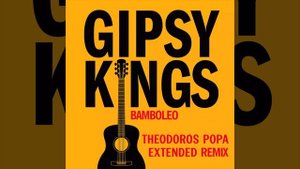 Gipsy Kings - Bamboleo (Theodoros Popa Extended Remix)