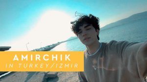 AMIRCHIK | In Turkey / Izmir