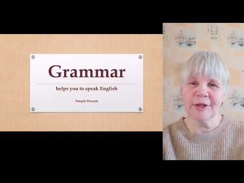 Grammar helps you to speak. Simple Present