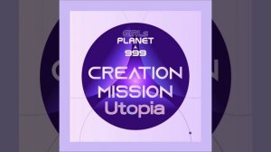 [Girls Planet 999] CREATION MISSION Unicorn team ‘UTOPIA’ - MP3 Audio