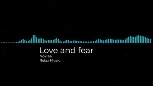 Love and fear (Nokiaa).mp4