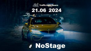 TRAFFIC LIGHT RACERS & NoStage 21.06.2024