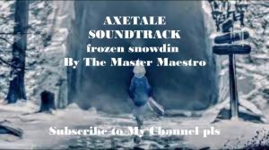 Axetale-Frozen Snowdin (Repost) (pls read the description)