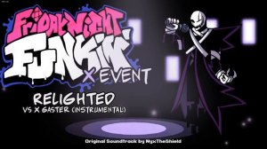 Friday Night Funkin X Event OST - Relighted [INSTRUMENTAL][Vs XGaster]