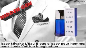 Issey Miyake L’Eau Bleue d’Issey Pour homme: папа Louis Vuitton Imagination